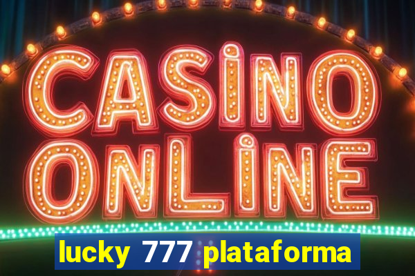 lucky 777 plataforma